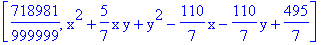 [718981/999999, x^2+5/7*x*y+y^2-110/7*x-110/7*y+495/7]